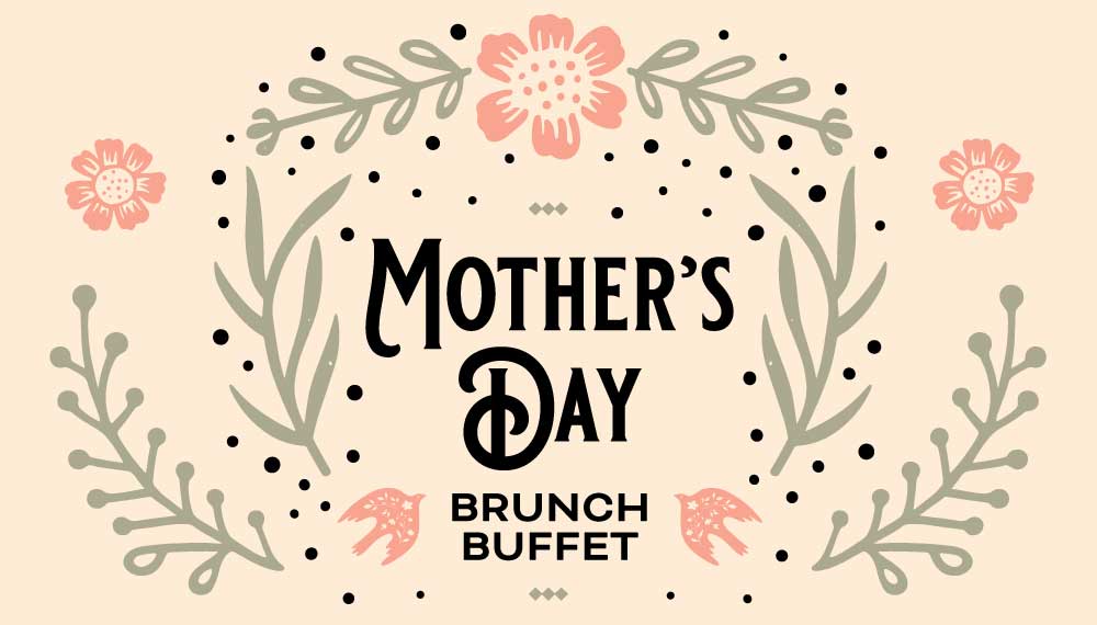 Graphic that reads 'Mother's Day Brunch Buffet'