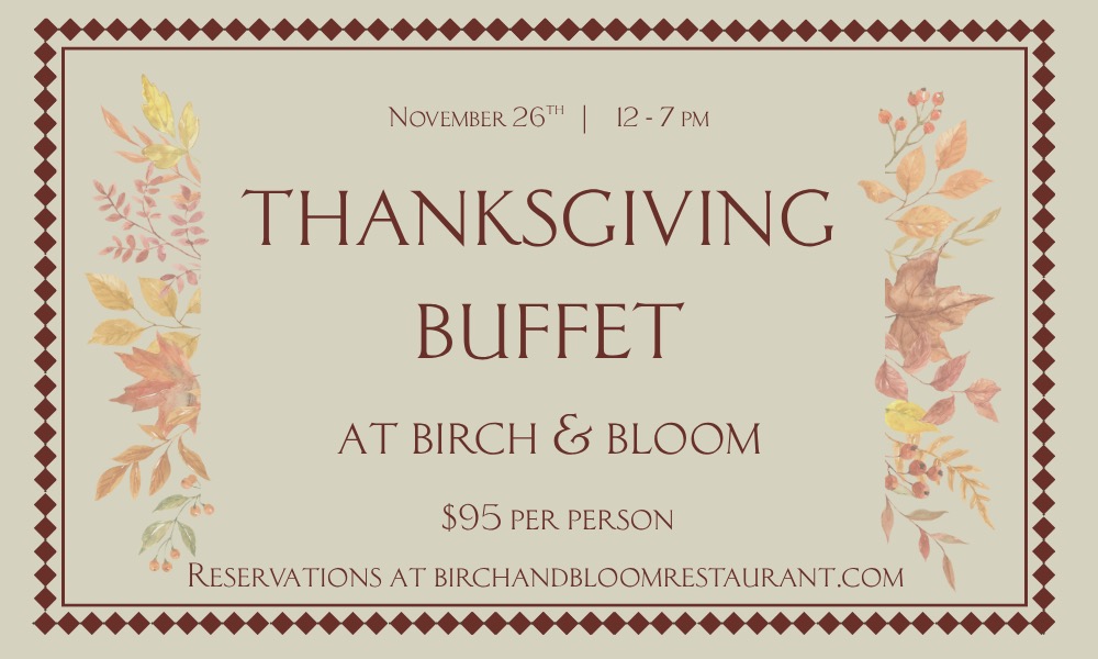 Promotional graphic for Birch & Bloom's Thanksgiving Buffet on November 26 from 12–7 PM, featuring autumn leaf illustrations, pricing of $95 per person, and reservation information.